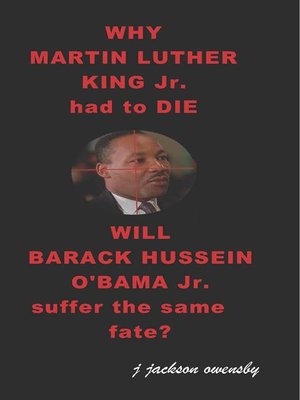 cover image of Why Martin Luther King Jr had to die and will Barack Hussein Obama suffer the same fate